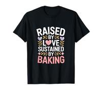 Cita de Raised by Love Sustained by Baking Baker Camiseta