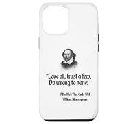Cita de Shakespeare: ama a todos, confía en pocos, no hagas daño a nadie Carcasa para iPhone 12 Pro Max