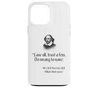 Cita de Shakespeare: ama a todos, confía en pocos, no hagas daño a nadie Carcasa para iPhone 13 Pro Max