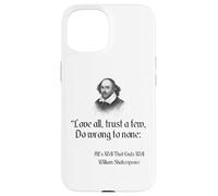 Cita de Shakespeare: ama a todos, confía en pocos, no hagas daño a nadie Carcasa para iPhone 15