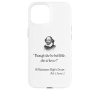 Cita de Shakespeare - Aunque ella sea pero pequeña, ella es feroz Carcasa para iPhone 15