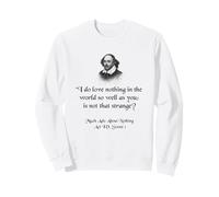 Cita de Shakespeare - I Do Love Nothing As So Well As You Sudadera