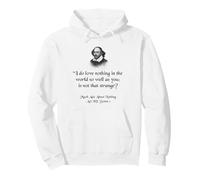 Cita de Shakespeare - I Do Love Nothing As So Well As You Sudadera con Capucha