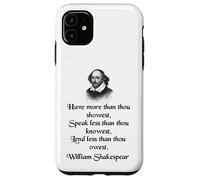 Cita de Shakespeare - King Lear - Have More Than Thou Showest Carcasa para iPhone 11