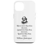 Cita de Shakespeare - King Lear - Have More Than Thou Showest Carcasa para iPhone 13