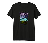 Cita de Sorry Can't Swim Bye Camiseta Premium