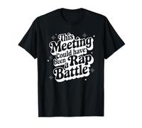 Cita de trabajo sarcástico Esta reunión podría haber sido una batalla de rap Camiseta