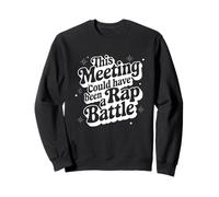 Cita de trabajo sarcástico Esta reunión podría haber sido una batalla de rap Sudadera