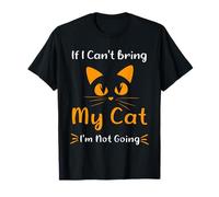 Cita Divertida Cat If I Can't Bring My Cat I'm Not Going Humor Camiseta