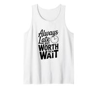 Cita Divertida de Always Late But Worth The Wait Camiseta sin Mangas