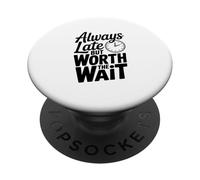 Cita Divertida de Always Late But Worth The Wait PopSockets PopGrip Adhesivo