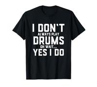 Cita Divertida de Baterista: «No Siempre toco la batería» - Drumming Camiseta