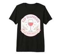 Cita Divertida de Broma de Juego de Palabras para Mujer: «Sip Happens Just Wine About It» Camiseta Premium