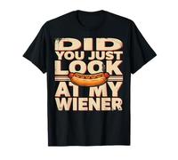 Cita Divertida de Did You Just Look At My Wiener Hotdog Camiseta