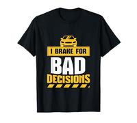 Cita divertida de educación de conducción del profesor I Brake for Bad Decision Camiseta