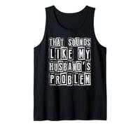 Cita Divertida de Esposa Que Suena como el Humor del Problema de mi Esposo Camiseta sin Mangas