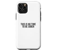 Cita Divertida de Fiesta This Is No Time To Be Sober Carcasa para iPhone 11 Pro