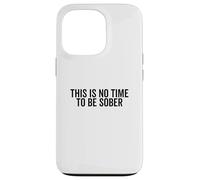 Cita Divertida de Fiesta This Is No Time To Be Sober Carcasa para iPhone 13 Pro