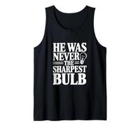 Cita Divertida de He Was Never The Sharpest Bulb Camiseta sin Mangas