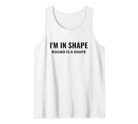 Cita Divertida de Humor Corporal de I'm In Shape Round is a Shape Camiseta sin Mangas