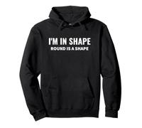 Cita Divertida de Humor Corporal de I'm In Shape Round is a Shape Sudadera con Capucha