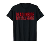 Cita divertida de humor Dead Inside But Still Horny Camiseta