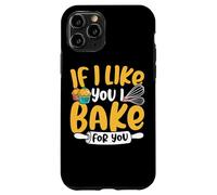 Cita Divertida de If I Like You I Bake For You Carcasa para iPhone 11 Pro