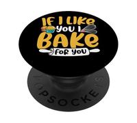 Cita Divertida de If I Like You I Bake For You PopSockets PopGrip Adhesivo