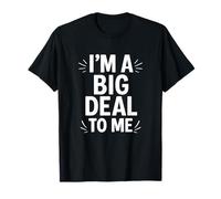 Cita divertida de I'm a Big Deal to Me Camiseta