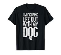 Cita Divertida de I'm Figuring Life out with My Dog Camiseta