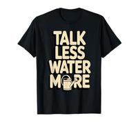 Cita Divertida de jardinería Talk Less Water More Camiseta