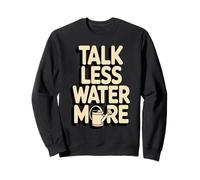 Cita Divertida de jardinería Talk Less Water More Sudadera