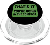 Cita Divertida de jardinería That's It You'Re Going In The Compost PopSockets PopGrip para MagSafe