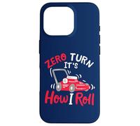 Cita Divertida de Jardinero paisajista Zero Turn It's How I Roll Carcasa para iPhone 16 Pro
