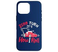 Cita Divertida de Jardinero paisajista Zero Turn It's How I Roll Carcasa para iPhone 16 Pro MAX