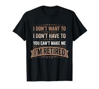 Cita Divertida de jubilación You Cant Make Me Im Retired Camiseta