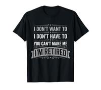 Cita Divertida de jubilación You Cant Make Me Im Retired Camiseta