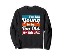 Cita Divertida de la película - I'm Too Young To Be Too Old For This Sudadera