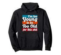 Cita Divertida de la película - I'm Too Young To Be Too Old For This Sudadera con Capucha