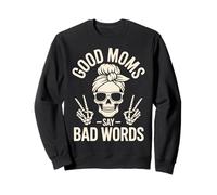 Cita Divertida de Las Buenas mamás Dicen Malas Palabras Sudadera