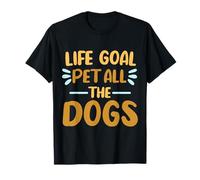 Cita Divertida de Life Goal Pet All The Dogs para Amantes de los Perros Camiseta