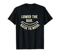 Cita Divertida de Lower The Bar Raise The Mood Anti Hustle Camiseta
