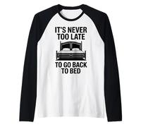 Cita Divertida de Never Too Late To Go Back To Bed Camiseta Manga Raglan