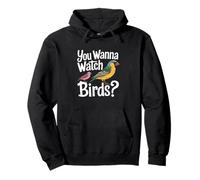 Cita Divertida de observación de Aves You Wanna Watch Birds Sudadera con Capucha