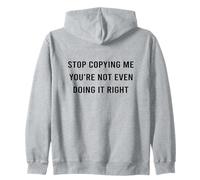 Cita Divertida de Stop Copying Me You'Re Not Even Doing Right Sudadera con Capucha