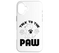 Cita Divertida de Talk to The Paw Dog Lover Dogs Carcasa para iPhone 16 Plus