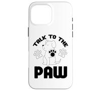 Cita Divertida de Talk to The Paw Dog Lover Dogs Carcasa para iPhone 16 Pro MAX