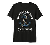 Cita Divertida de The Captain Is Always Right (I'm The Captain) Camiseta Premium