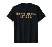 Cita Divertida de This Won'T End Well Let's Go Camiseta