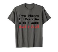 Cita Divertida de Two Places I'Ll Never Go with a Man Back & Forth Camiseta